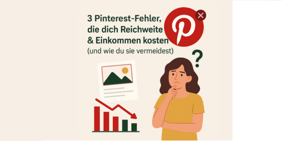 Drei PinterestFehler, die dich Reichweite kosten